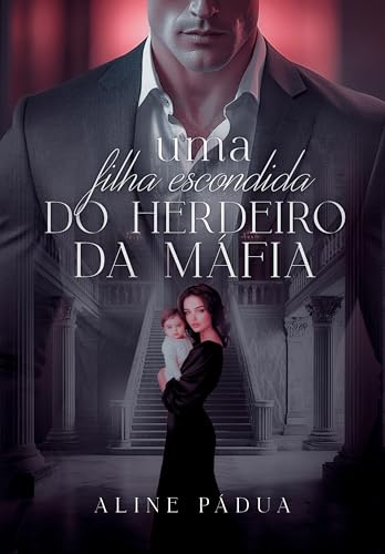UMA FILHA ESCONDIDA DO HERDEIRO DA MÁFIA