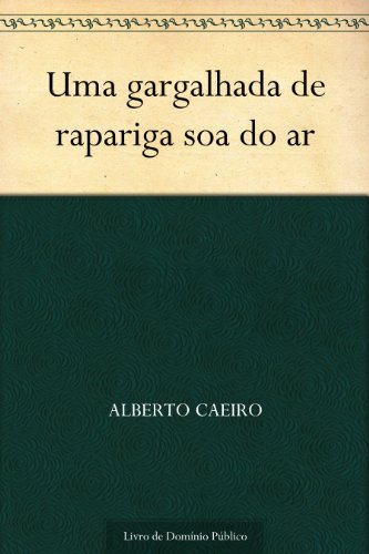 Uma gargalhada de rapariga soa do ar