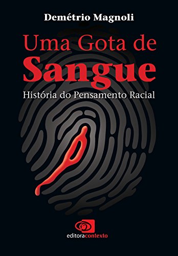 Uma gota de sangue: história do pensamento racial