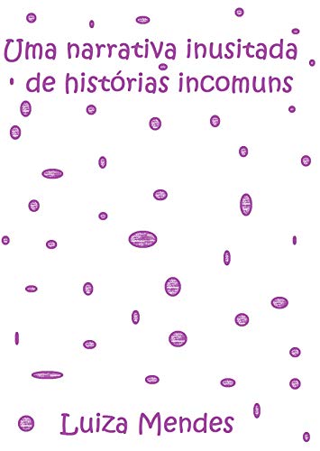 Uma narrativa inusitada de histórias incomuns
