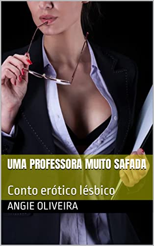 Uma Professora Muito Safada : Conto erótico lésbico