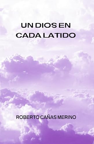 Un Dios en Cada Latido: Espiritual y Autoconocimiento (Spanish Edition)
