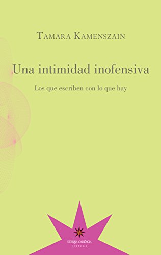 Una intimidad inofensiva. Los que escriben con lo que hay (Spanish Edition)