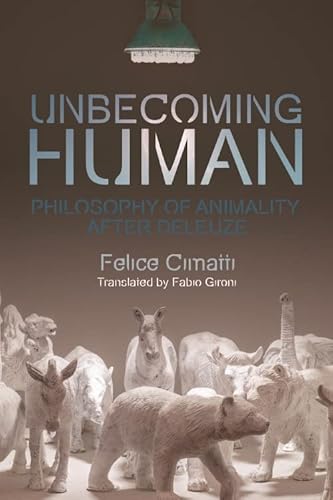 Unbecoming Human: Philosophy of Animality After Deleuze (Plateaus