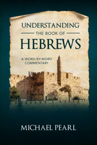 Understanding the Book of Hebrews: A Word-By-Word Commentary