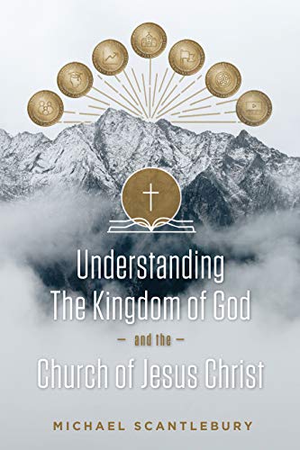Understanding the Kingdom of God and the Church of Jesus Christ (English Edition)