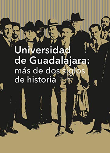 Universidad de Guadalajara: más de dos siglos de historia (Spanish Edition)