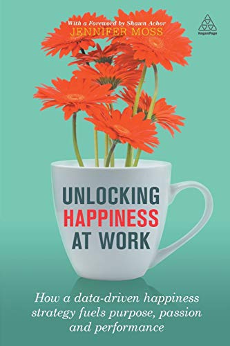 Unlocking Happiness at Work: How a Data-Driven Happiness Strategy Fuels Purpose, Passion and Performance