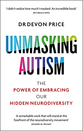 Unmasking Autism: The Power of Embracing Our Hidden Neurodiversity (English Edition)