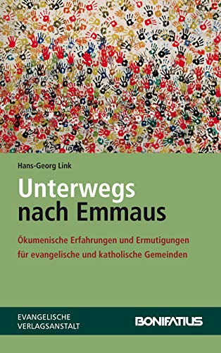 Unterwegs nach Emmaus: Ökumenische Erfahrungen und Ermutigungen für evangelische und katholische Gemeinden (German Edition)