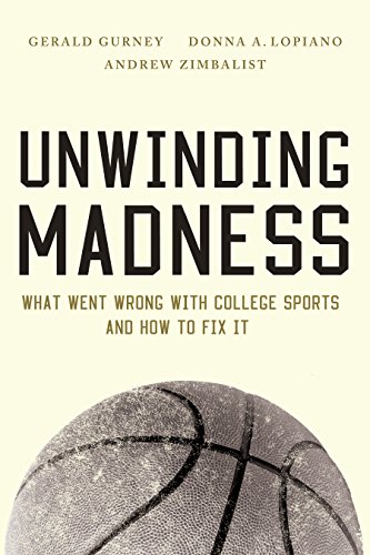 Unwinding Madness: What Went Wrong with College Sports and How to Fix It (English Edition)