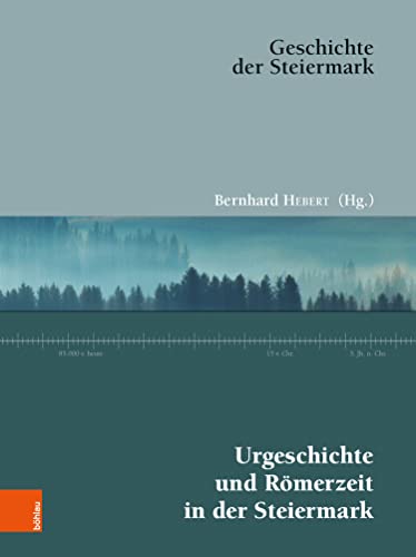 Urgeschichte und Römerzeit in der Steiermark (Geschichte der Steiermark 1) (German Edition)