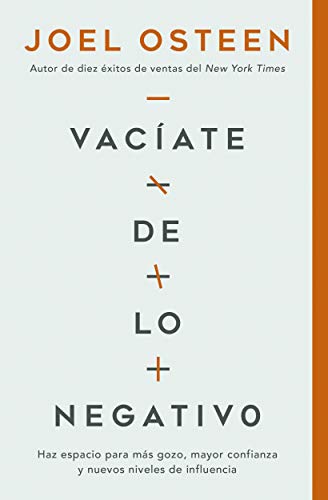 Vacíate de lo negativo: Haz espacio para más gozo, mayor confianza y nuevos niveles de influencia (Spanish Edition)