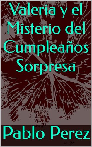 Valeria y el Misterio del Cumpleaños Sorpresa (Spanish Edition)
