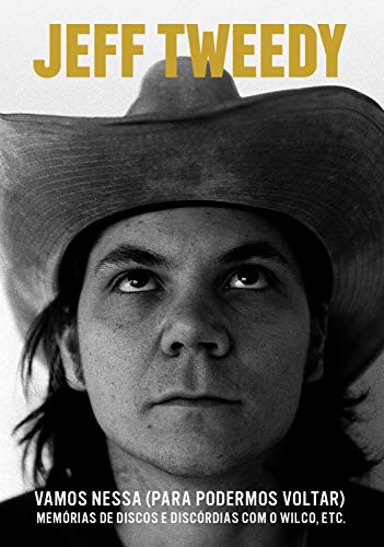 Vamos nessa (para podermos voltar): Memórias de discos e discórdias com o Wilco, etc.