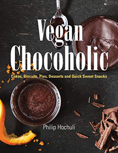 Vegan Chocoholic: Cakes, Biscuits, Pies, Desserts and Quick Sweet Snacks (English Edition)