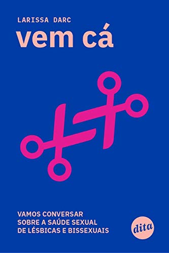 Vem cá: Vamos Conversar Sobre a Saúde Sexual de Lésbicas e Bissexuais