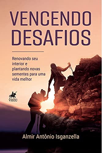 Vencendo Desafios: Renovando seu Interior e Plantando Novas Sementes Para Uma Vida Melhor