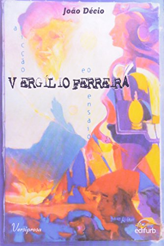 Vergílio Ferreira. a Ficção e o Ensaio