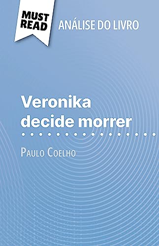 Veronika decide morrer de Paulo Coelho (Análise do livro): Análise completa e resumo pormenorizado do trabalho