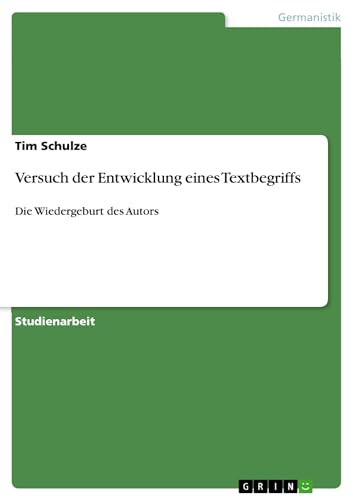 Versuch der Entwicklung eines Textbegriffs: Die Wiedergeburt des Autors (German Edition)