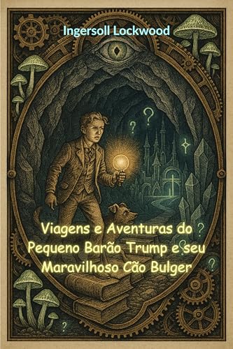 Viagens e aventuras do pequeno Barão Trump e seu maravilhoso cão Bulger (traduzido)