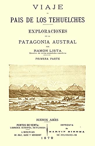Viaje al país de los tehuelches: Exploraciones en la Patagonia Austral (Spanish Edition)