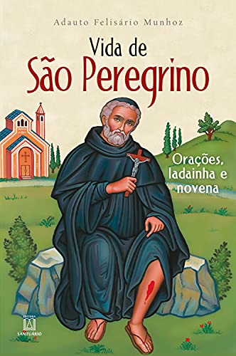 Vida de São Peregrino: Orações, ladainha e novena