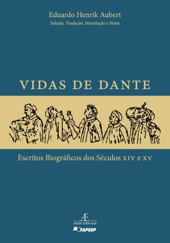 Vidas de Dante: Escritos Biográficos dos Séculos XIV e XV