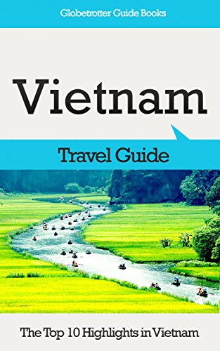 Vietnam Travel Guide: The Top 10 Highlights in Vietnam (Globetrotter Guide Books) (English Edition)