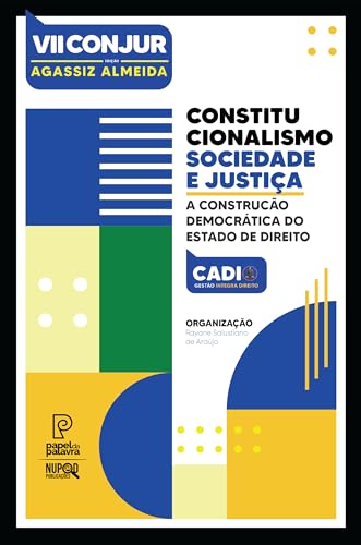 VII CONJUR: Constitucionalismo, sociedade e justiça: A construção democrática do Estado de Direito