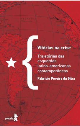 Vitórias na crise: Trajetórias das esquerdas latino-americanas contemporâneas