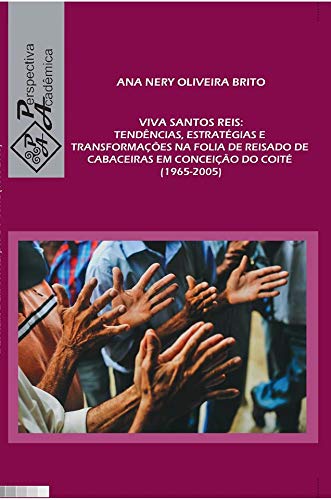 Viva Santos Reis: Tendências, estratégias e transformações na Folia de Reisado de Cabaceiras em Conceição de Coité (1965-2005)