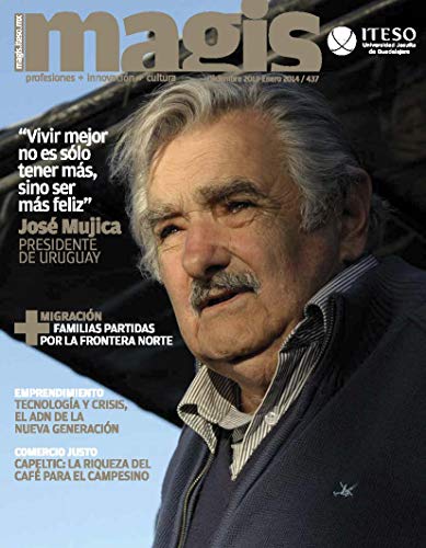 Vivir mejor no es sólo tener más, sino ser más feliz. José Mujica presidente de Uruguay. (Magis 437) (Spanish Edition)