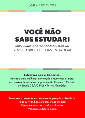 Você não sabe estudar!: Guia completo para concurseiros, vestibulandos e estudantes em geral