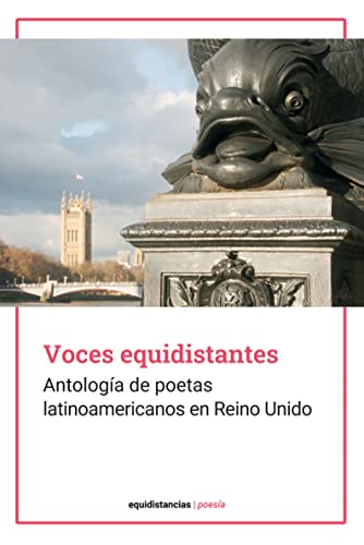 Voces equidistantes: Antología de poetas latinoamericanos en Reino Unido (Spanish Edition)