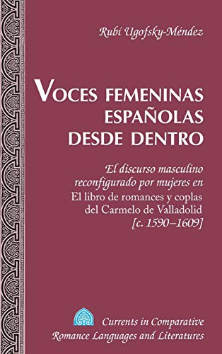 Voces femeninas españolas desde dentro; El discurso masculino reconfigurado por mujeres en "El libro de romances y coplas del Carmelo de Valladolid [c. 1590-1609]: 221