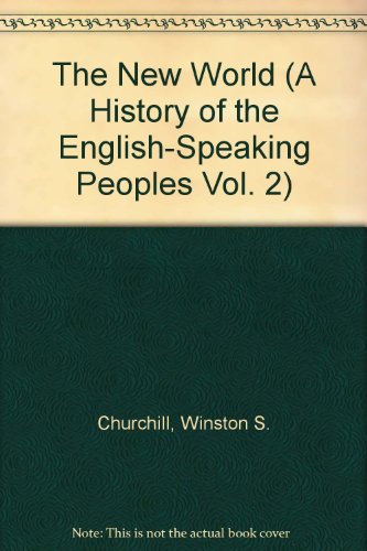 Volume 2- a History of the English-Speaking Peoples- Winston S. Churchill- the New World
