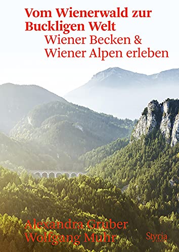 Vom Wienerwald zur Buckligen Welt: Wiener Becken & Wiener Alpen erleben (German Edition)