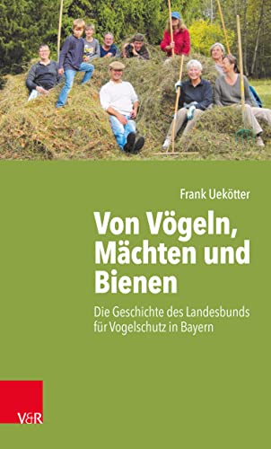 Von Vögeln, Mächten und Bienen: Die Geschichte des Landesbunds für Vogelschutz in Bayern (German Edition)