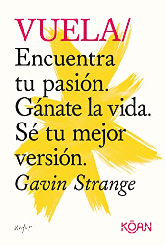 Vuela: Encuentra tu pasión. Gánate la vida. Sé tu mejor versión. (Spanish Edition)