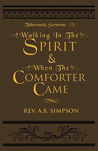 Walking In The Spirit & When The Comforter Came: Tabernacle Sermons IX (English Edition)