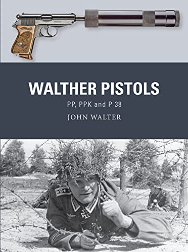 Walther Pistols: PP, PPK and P 38 (Weapon Book 82) (English Edition)