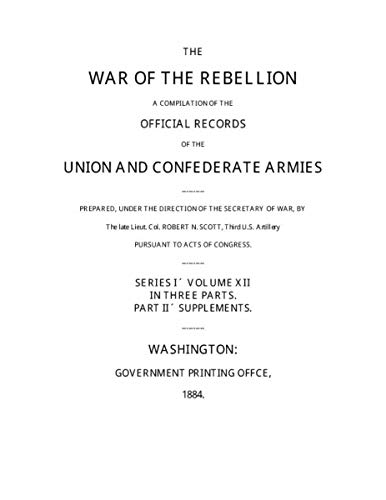 War of the Rebellion: The Official Records of the Union and Confederate Armies and Navies: Series 1