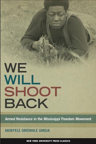 We Will Shoot Back: Armed Resistance in the Mississippi Freedom Movement (English Edition)