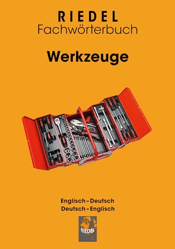 Werkzeuge: Fachwörterbuch Handwerk Englisch-Deutsch / Deutsch-Englisch (Riedel Fachwörterbuch) (German Edition)