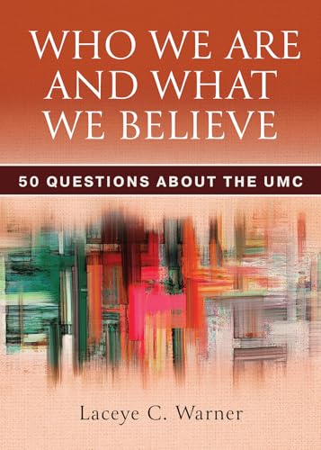 Who We Are and What We Believe: 50 Questions about the UMC (English Edition)