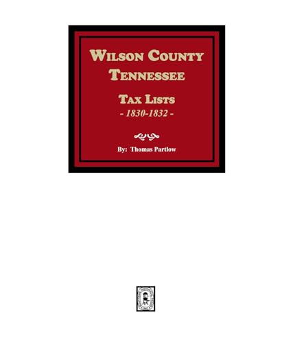 Wilson County, Tennessee Tax Lists, 1830-1832 (English Edition)