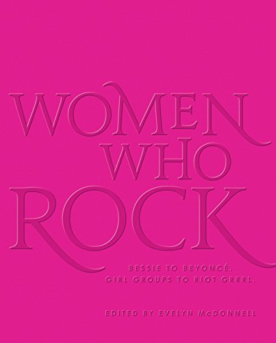 Women Who Rock: Bessie to Beyonce. Girl Groups to Riot Grrrl. (English Edition)
