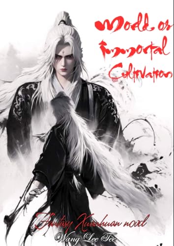 World of Immortal Cultivation : Fantasy Xuanhuan novel: Xianxia, Cultivation, Immortals, Maleprotagonist, System, Transmigration (English Edition)
